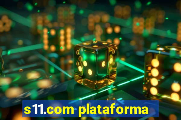 s11.com plataforma